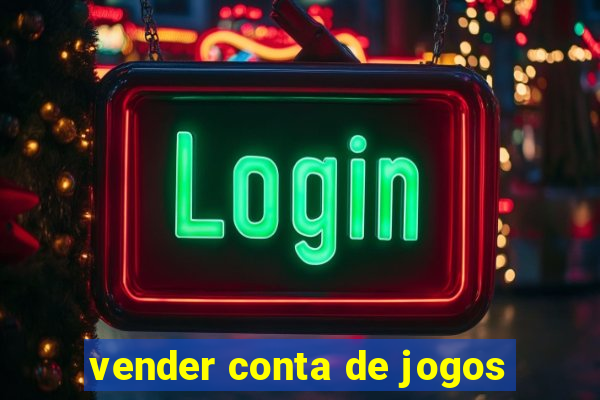 vender conta de jogos